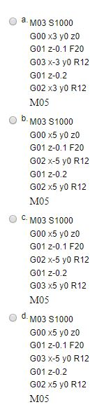a. M03 S1000 GOO X3 yo zo G01 Z-0.1 F20 G03 X-3 yo R12 G01 Z-0.2 G02 X3 yo R12 M05 6. MO3 S1000 GOO X5 yo zo G01 Z-0.1 F20 G0