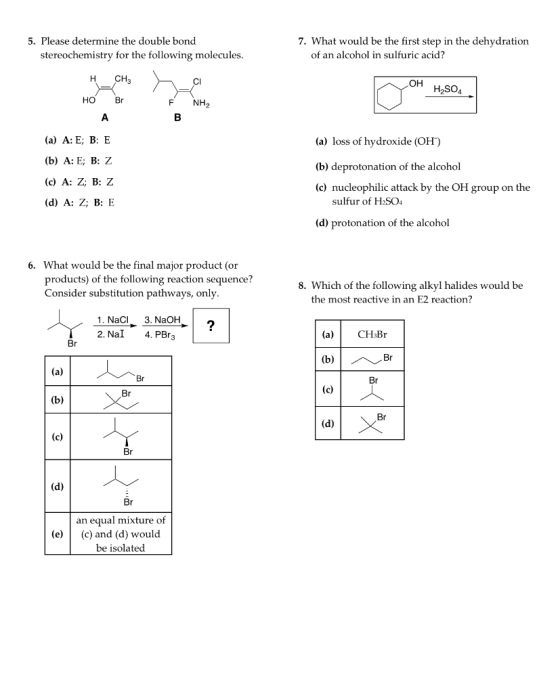 5. Please determine the double bond stereochemistry for the following molecules. 7. What would be the first step in the dehyd