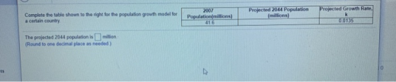 Projected Growth Rate. Complete the table shown to the right for the population growth model for a certain country 2007 Popul