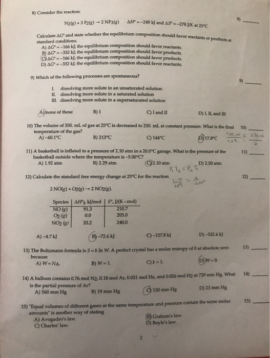 8) Consider the reaction: Nale). 3 F21) 2 NF3) AH = -249 kJ and AS --278 1/5 at 25 t date whether the equilibrium composition