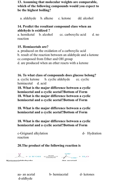 13. Assuming that molecular weights are comparable, which of the following compounds would you expect to be the highest boili