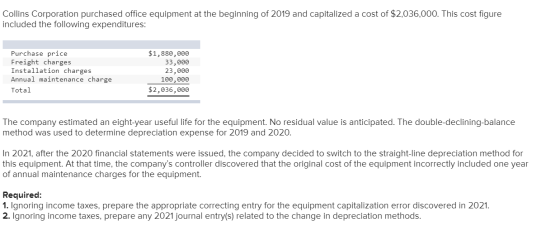 Collins Corporation purchased office equipment at the beginning of 2019 and capitalized a cost of $2,036,000. This cost figur