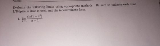 Evaluate the following limits using appropriate methods. Be sure to indicate each time LHôpitals Rule is used and the indet