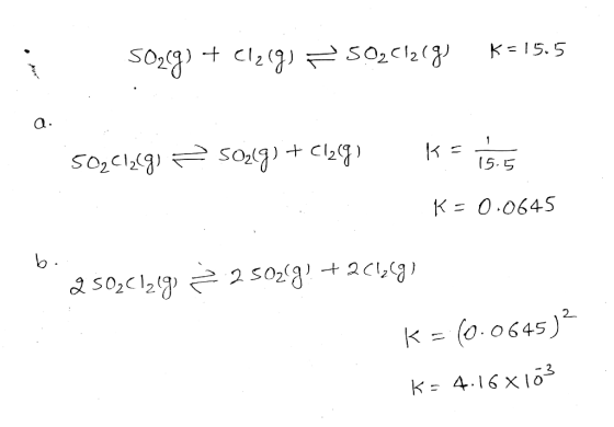 S02g)Cl2(9) 502c2 K = I5.5 a. SO1gClg) S02C19) 5.5 K= 0.0645 2 502g2C,g) 2 502c12g) K=(0.0645) 1 K 4.16 x13