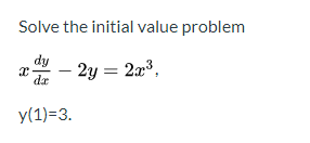 Solve the initial value problem dy de 2y = 223, y(1)=3.