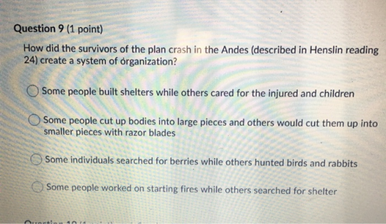 Question 9 (1 point) How did the survivors of the plan crash in the Andes (described in Henslin reading 24) create a system o