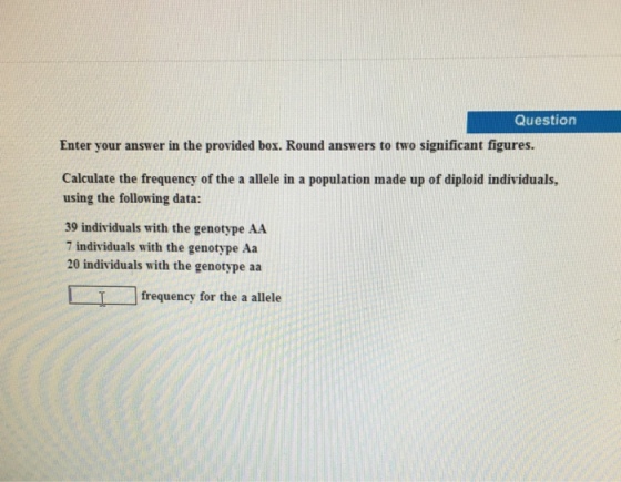Calculate the frequency of the a allele in a popul