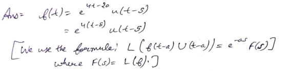 4t-20 Aus= f(t)= e ult-s) 414-5) ult-s) [we use the formule, L(&(t-a) u (t-a)) = e as f(s)] where F(s)= L(6).]