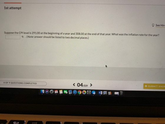 1st attempt See Hin e end of that year. What was the inflation rate for the year? % . (Note: answer should be listed to two decimal places.) O OF 9 QUESTIONS COMPLETED K04/09 SUBMIT ANSV