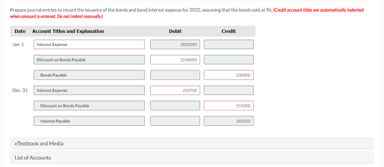Prepare journal entries to record the issuance of the bonds and bond interest expense for 2022, assuming that the bonds sold