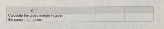 Calculate the gross margin % given the same information: