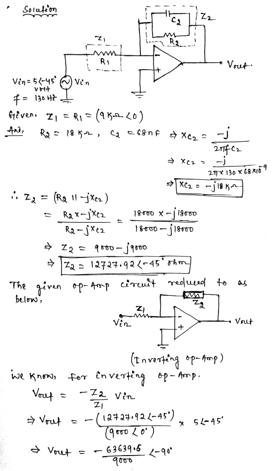 Solution 122.. Cq R2 mm RI Vout. + Ven= 51-45 in volt f = 130 HZ Given, Z, = R1 = (9K-2-20) And, Rx = 18 g , ca 268nf » XC2 =