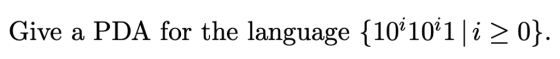 Give a PDA for the language {10% 10% 1 li-o,