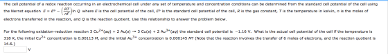 The cell potential of a redox reaction occurring in an electrochemical cell under any set of temperature and concentration co