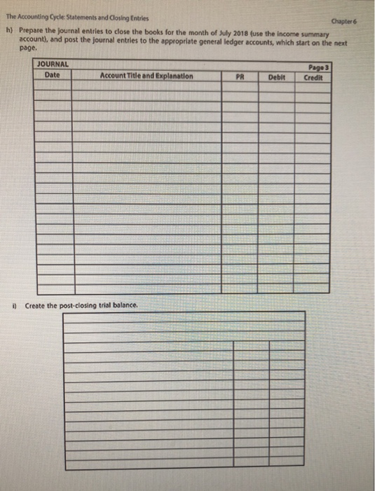 The Accounting Cycle: Statements and Closing Entries Chapter 6 h) Prepare the journal entries to close the books for the mont