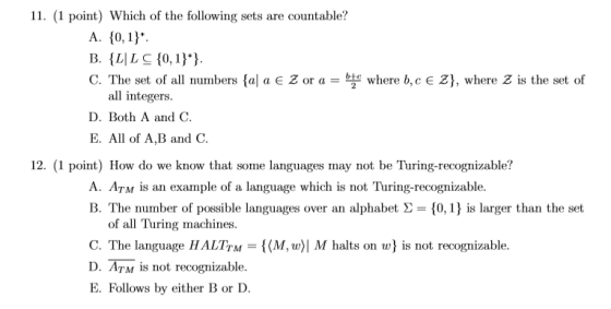 11. (1 point) Which of the following sets are countable? A. {0,1} B. {LL C{0,1}} C. The set of all numbers {al a € Z or a =