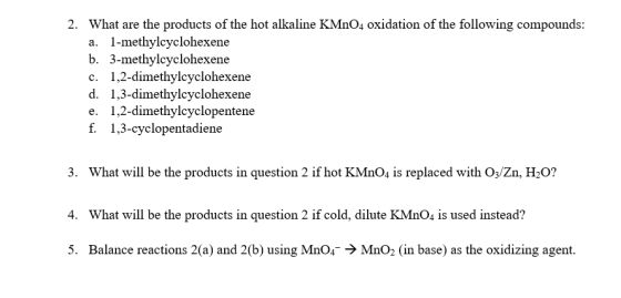 2. What are the products of the hot alkaline KMnO4 oxidation of the following compounds: a. l-methylcyclohexene b. 3-methylcy