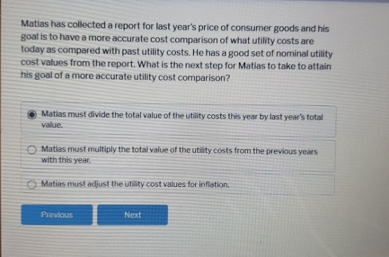 Matias has collected a report for last years price of consumer goods and his goal is to have a more accurate cost comparison