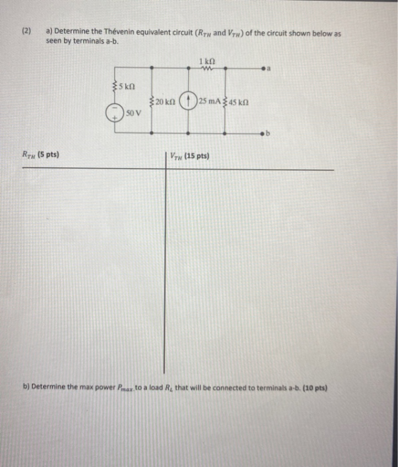(2) a) Determine the Thévenin equivalent circuit (Rth and Vtw) of the circuit shown below as seen by terminals a-b. 1 k w oa