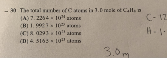 - 30 The total number of C atoms in 3.0 mole of C4Hy is (A) 7. 2264 x 1024 atoms (B) 1.9927 x 1023 atoms (C) 8. 0293 x 1023 a