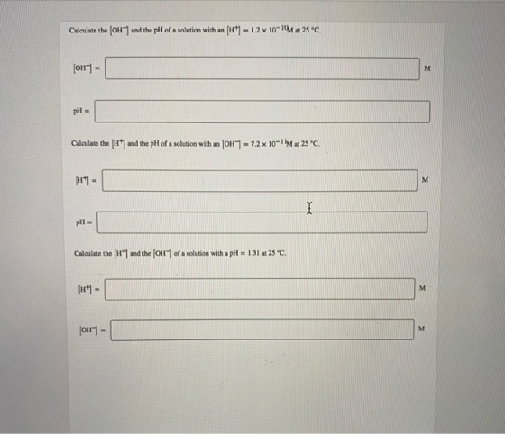 Calculate the (OH) and the pH of a solution with an (H+1 = 1.2 x 10-14 at 25 °C. [OH - M pH = Calculate the [1*) and the pH o