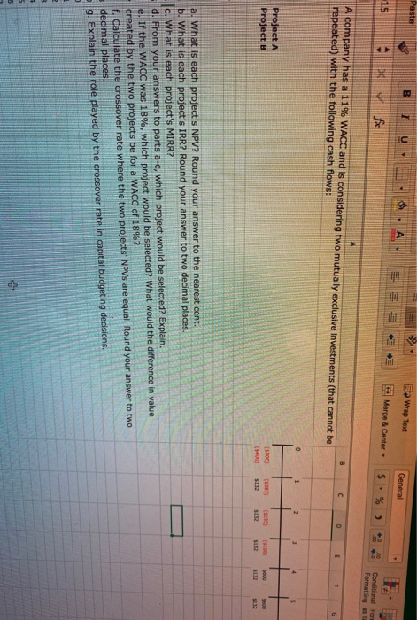 BIU. 3 Wrap Text General Merge & Center S % ) Conditional for Formatting at A company has a 11% WACC and is considering two m