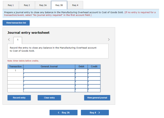 Req 1 Reg 2 Req ЗА Req 3B Reg 3B Reg 4 Prepare a journal entry to close any balance in the Manufacturing Overhead account to