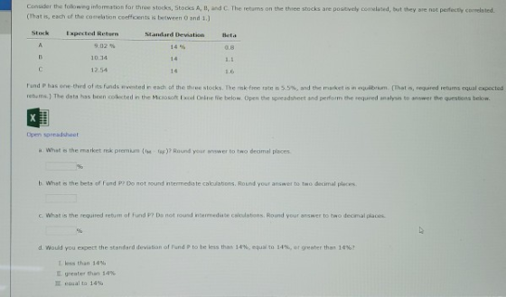 Consider the following information for three stocks, Stocks A, B, and C. The returns on the three stocks are positively corre