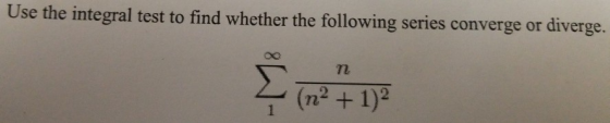 Use the integral test to find whether the following series converge or diverge. Co (n2 + 1)2