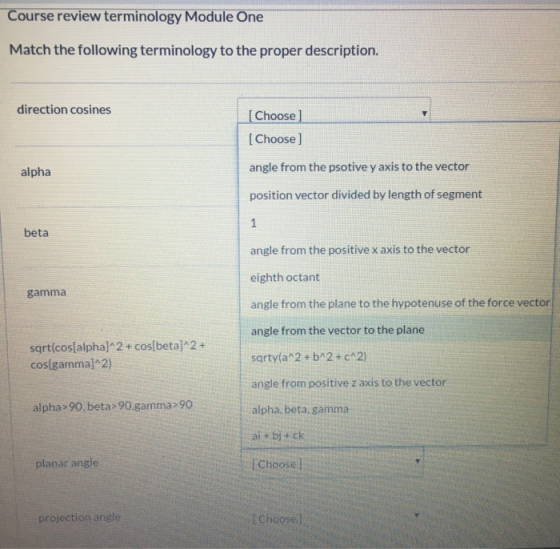 Course review terminology Module One Match the following terminology to the proper description. direction cosines [Choose ] [