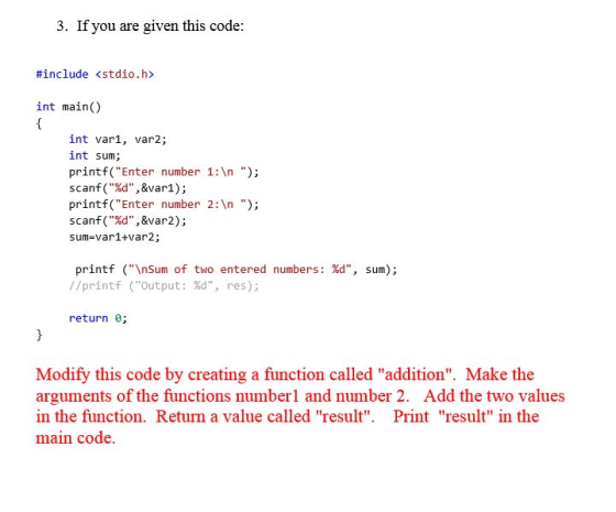 3. lf you are given this code. #include <stdio.h> int main() int var1, var2; int sum; printf(Enter number 1:\n ); scanf(%d