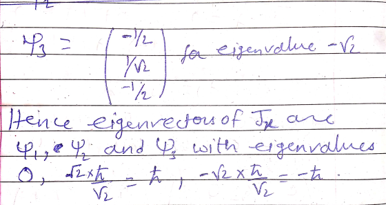 1.Pa = /2 this for eigenvalue = 12 Hence eigenrectors of Jp are 14 Y and l with eigenvalues i o fexto a ħ - 2 x t = -t.