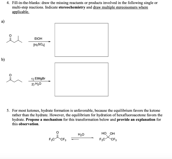 4. Fill-in-the-blanks: draw the missing reactants or products involved in the following single or multi-step reactions. Indic