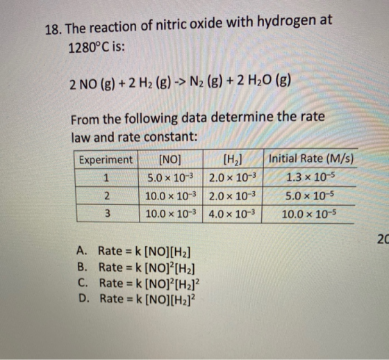 18. The reaction of nitric oxide with hydrogen at 1280°C is: 2 NO (g) + 2 H2 (g) -> N2 (g) + 2 H20 (g) th From the following