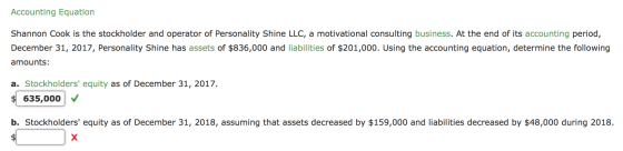 Accounting Equation Shannon Cook is the stockholder and operator of Personality Shine LLC, a motivational consulting business