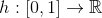 h:[0,1]\rightarrow \mathbb{R}
