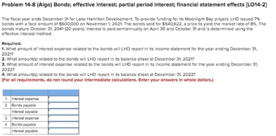 Problem 14-8 (Algo) Bonds; effective interest; partial period interest; financial statement effects [LO14-2] The fiscal year