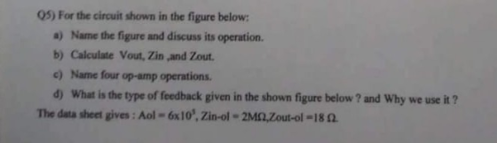 05) For the circuit shown in the figure below: a) Name the figure and discuss its operation. b) Calculate Vout, Zin and Zout.