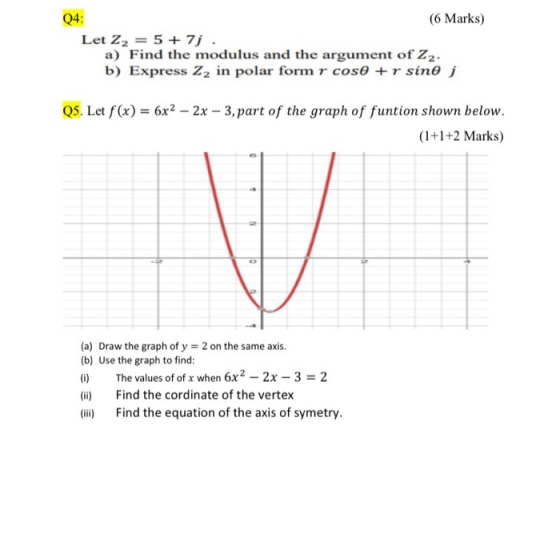Q4: (6 Marks) Let Z2 = 5 + 7j . a) Find the modulus and the argument of Zz. b) Express 22 in polar form r cose + r sine i Q5.