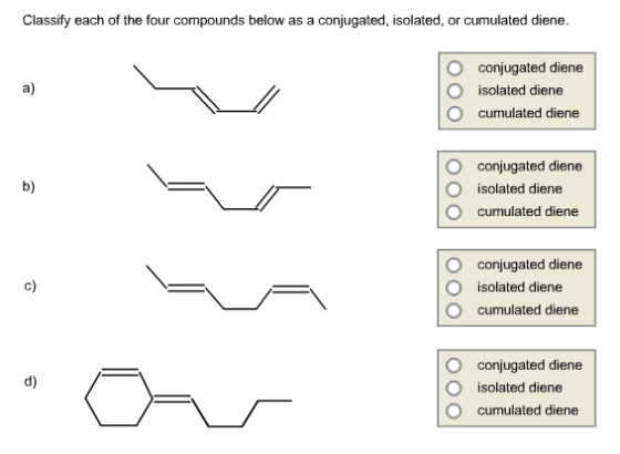 Image for Classify each of the four compounds below as a conjugated, isolated, or cumulated diene. conjugated diene isol