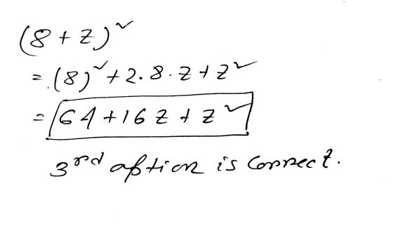 (8+Z)~ = 189+2.8.2+22 = (64+16 2 + zy 3rd aftion is connect.
