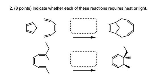 2. (8 points) Indicate whether each of these reactions requires heat or light. ---------