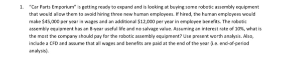 1. Car Parts Emporium is getting ready to expand and is looking at buying some robotic assembly equipment that would allow