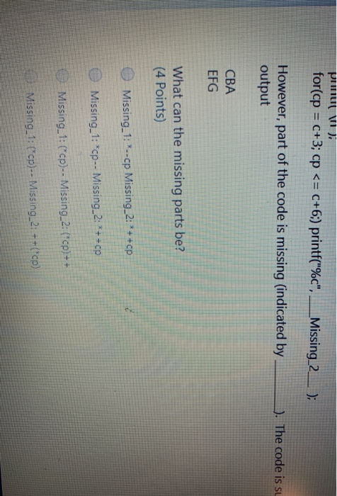 ĐI II 1 ). for(cp = C+3; cp <= C+6:) printf(%c, Missing_2_); However, part of the code is missing (indicated by output ). T