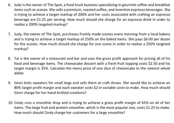 6. Judy is the owner of The Spot, a food truck business specializing in gourmet coffee and breakfast items such as scones. Sh