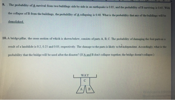 9. The probability of A survival from two buildings side by side in an earthquake is 0.85, and the probability of B surviving