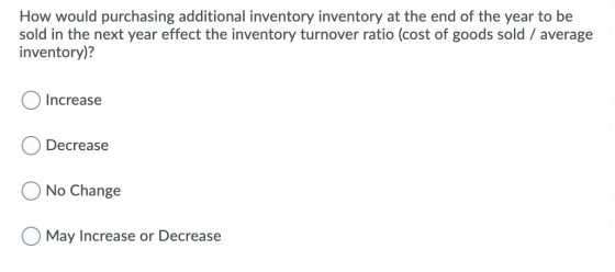 How would purchasing additional inventory inventory at the end of the year to be sold in the next year effect the inventory t