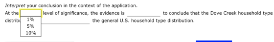 Interpret your conclusion in the context of the application. At the level of significance, the evidence is to conclude that t