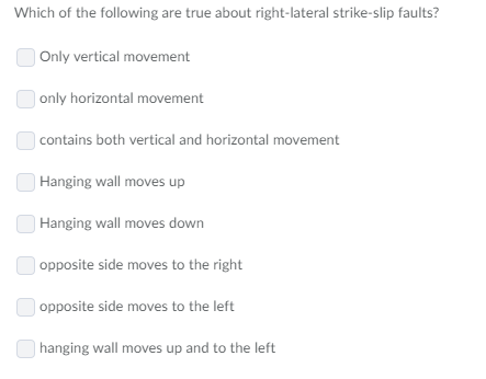 Which of the following are true about right-lateral strike-slip faults? Only vertical movement only horizontal movement conta