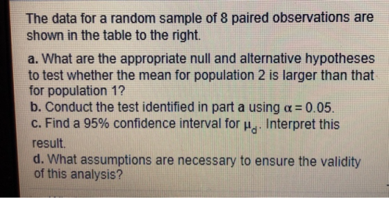 The data for a random sample of 8 paired observations are shown in the table to the right. a. What are the appropriate null a